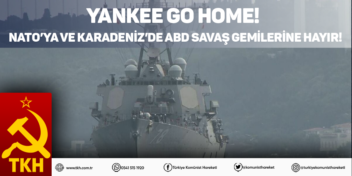 Yankee Go Home! NATO’ya ve Karadeniz’de ABD savaş gemilerine hayır!