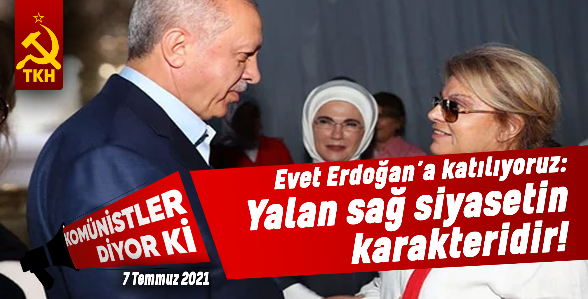 Evet Erdoğan’a katılıyoruz: Yalan sağ siyasetin karakteridir!