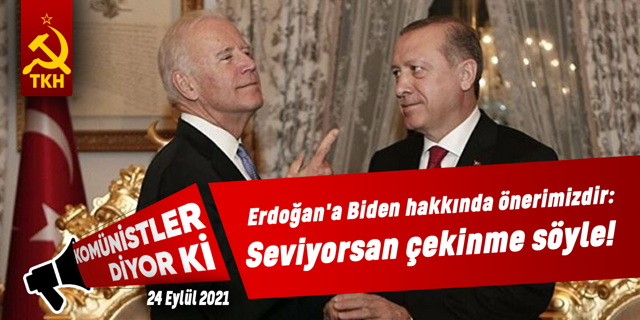 Erdoğan`a Biden hakkında önerimizdir: Seviyorsan çekinme söyle!