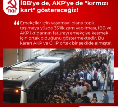 İBB’ye de AKP’ye de “kırmızı kart” göstereceğiz!