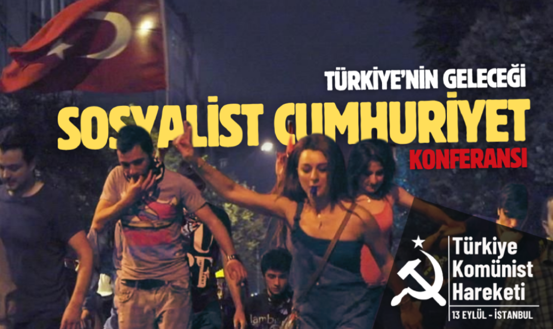 “Türkiye’nin Geleceği: Sosyalist Cumhuriyet Konferansı” tamamlandı