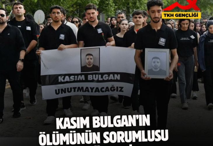 Kasım Bulgan’ın ölümünün sorumlusu bu düzendir!