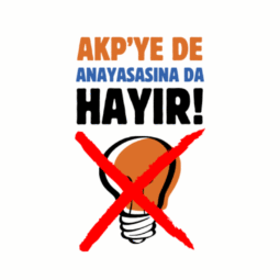 “AKP’ye de Anayasasına da Hayır!”