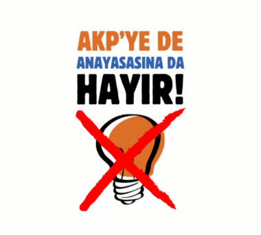 “AKP’ye de Anayasasına da Hayır!”