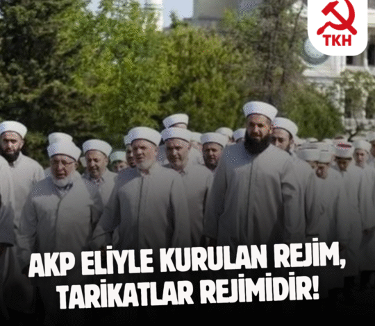 AKP eliyle kurulan rejim, tarikatlar rejimidir!