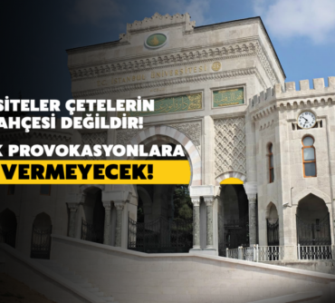 Üniversiteler Çetelerin Arka Bahçesi Değildir!