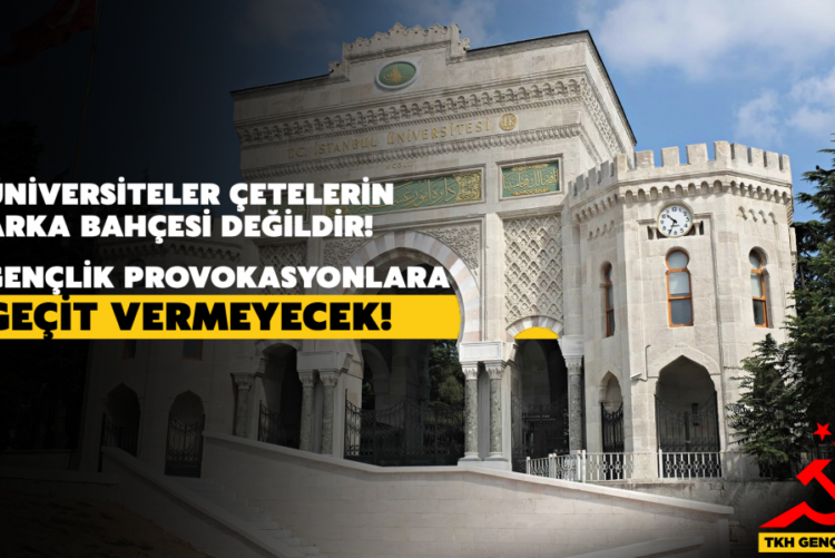 Üniversiteler Çetelerin Arka Bahçesi Değildir!