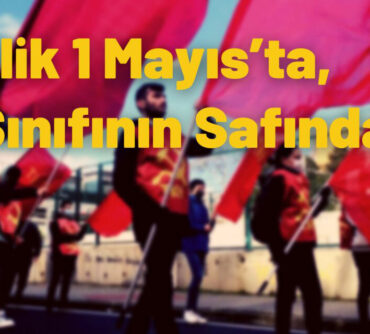 Gençlik 1 Mayıs’ta, İşçi Sınıfının Safında!