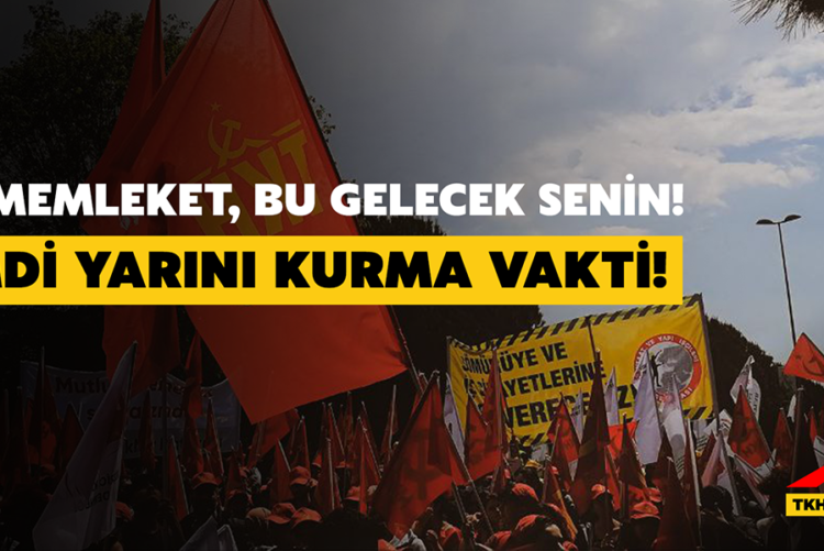 Bu Memleket, Bu Gelecek Senin! Şimdi Yarını Kurma Vakti!