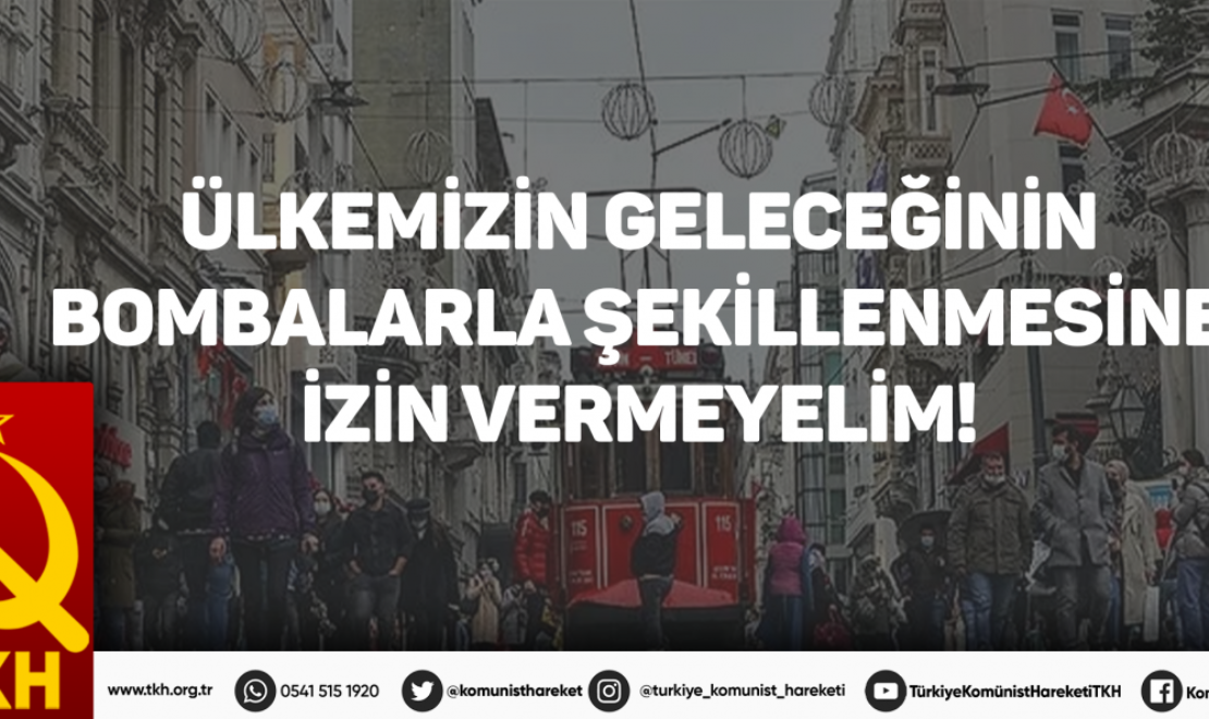 Ülkemizin geleceğinin bombalarla şekillenmesine izin vermeyelim!
