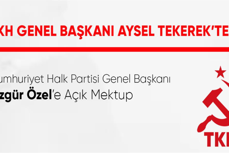 TKH Genel Başkanı Aysel Tekerek’ten Cumhuriyet Halk Partisi Genel Başkanı Özgür Özel’e Açık Mektup